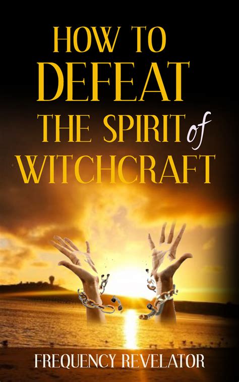 Spiritual Warfare: Overcoming the Spirit of Witchcraft in the Church